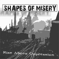 Shapes Of Misery : Rise Above Oppression